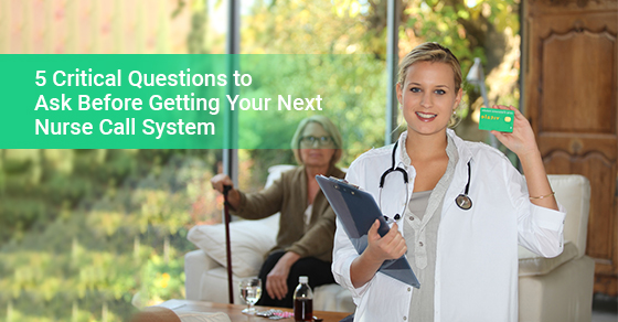 5 critical questions to ask before getting your next nurse call system