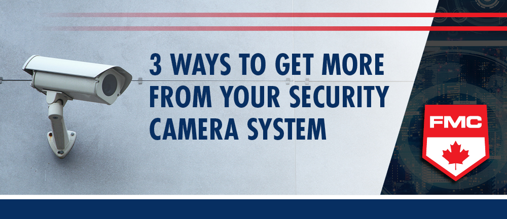 3 ways to get more from your security camera system